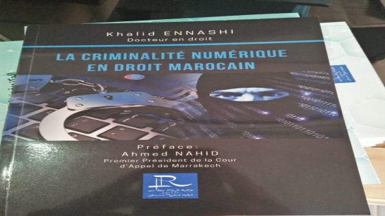 الاستاذ و الدكتور خالد الناصحي يصدر كتاب” La criminalité numérique en droit marocain “
